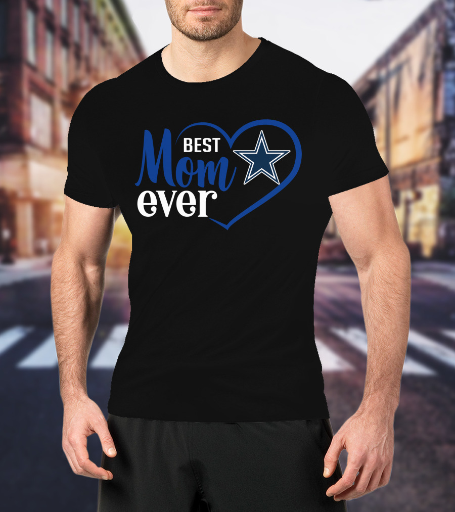 Dallas Cowboys Best Mom Ever Heart Star T-Shirt