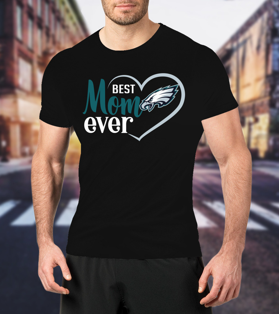 Philadelphia Eagles Best Mom Ever Heart T-Shirt