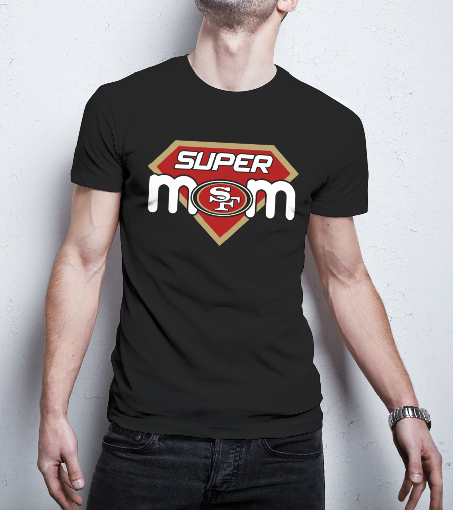 Super Mom San Francisco 49ers Sf T-Shirt
