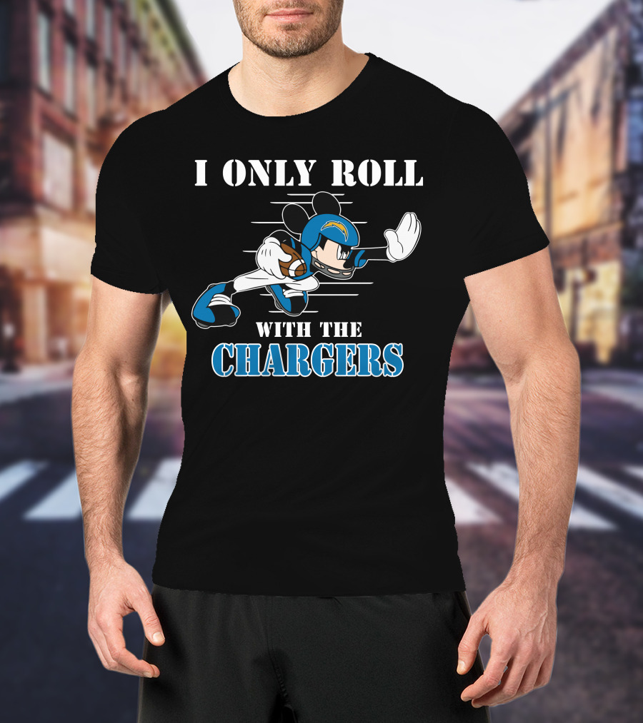 I Only Roll With The Chargers T-Shirt