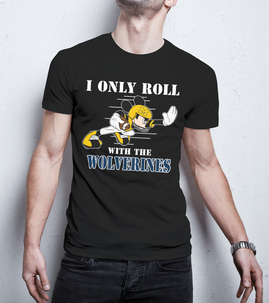 I Only Roll With The Wolverines Mickey Football Helmet T-Shirt