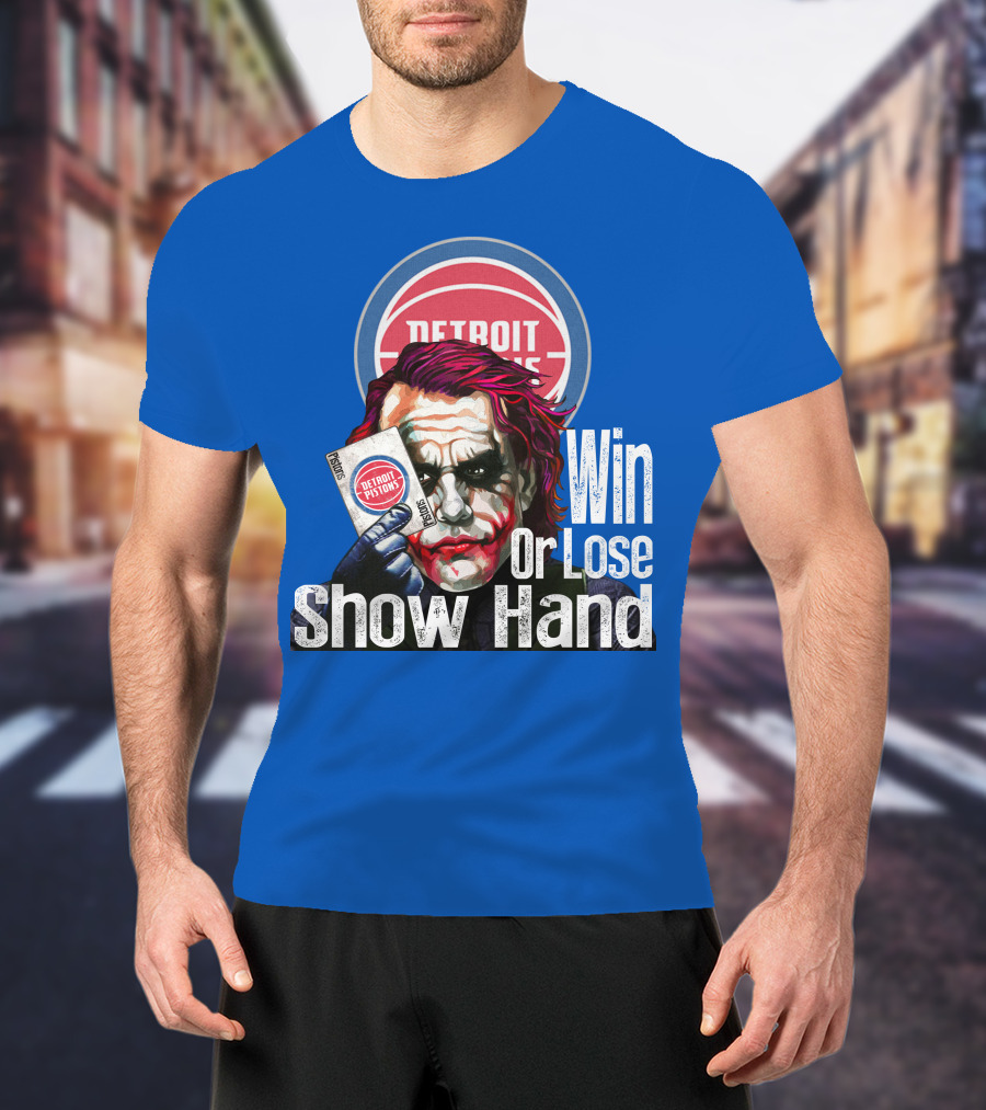Detroit Pistons Win Or Lose Show Hand T-Shirt