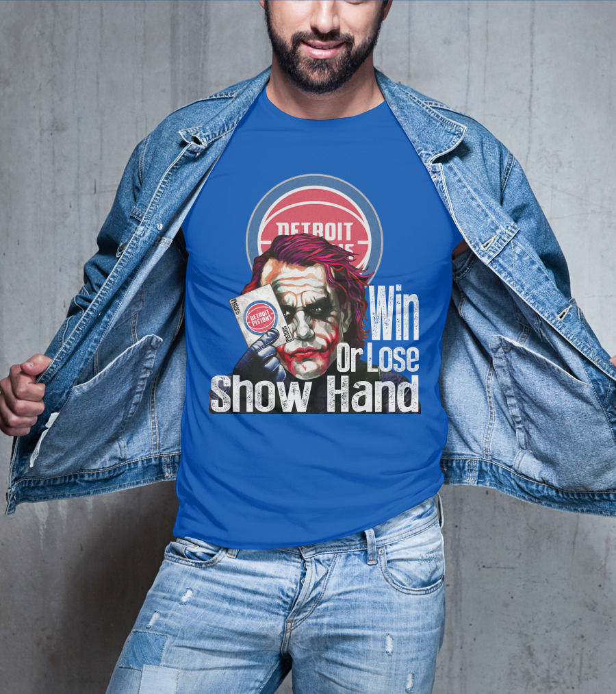 Detroit Pistons Win Or Lose Show Hand T-Shirt