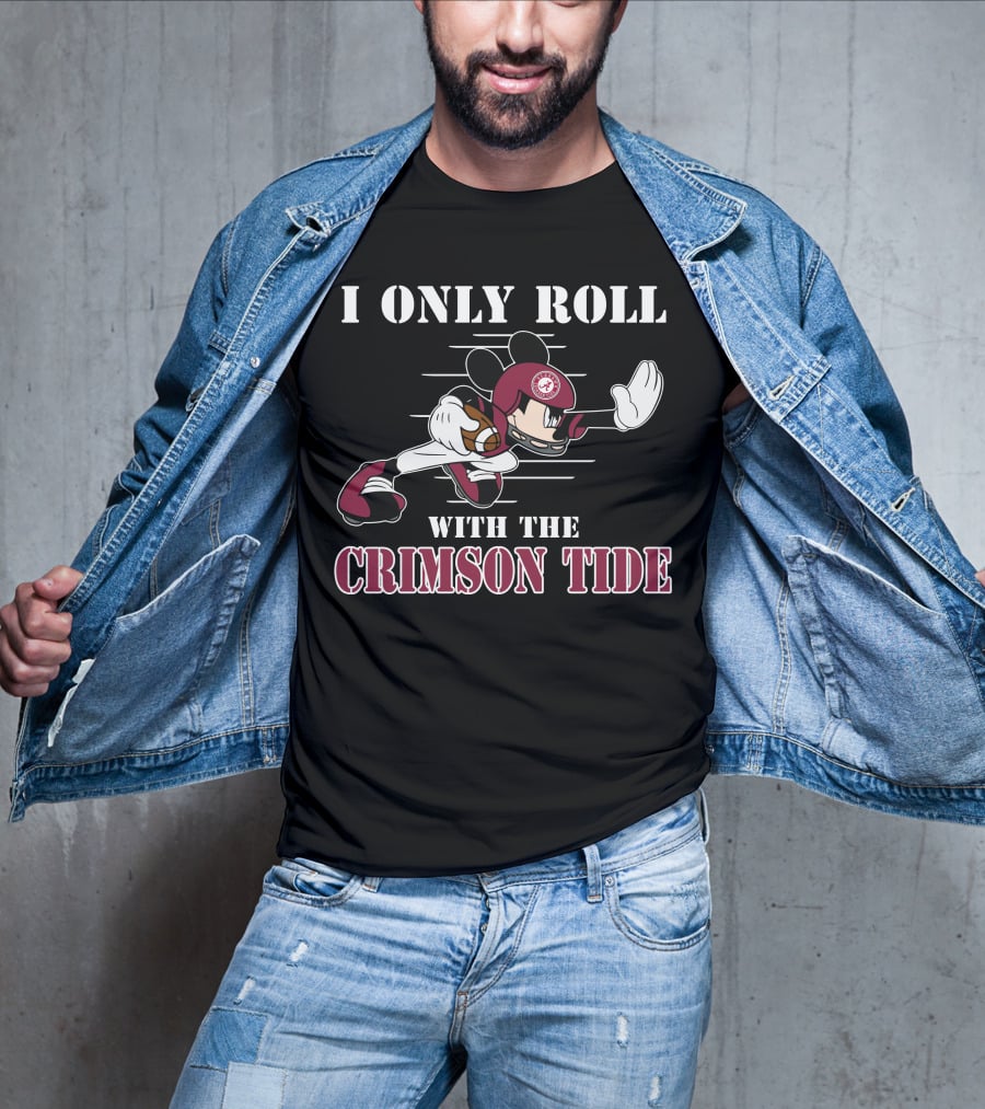 I Only Roll With The Alabama Crimson Tide Mickey T-Shirt