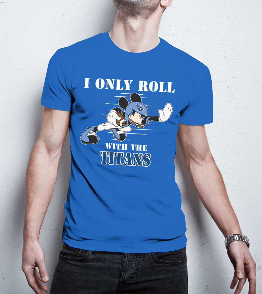 I Only Roll With The Titans Mickey Tennessee Football T-Shirt