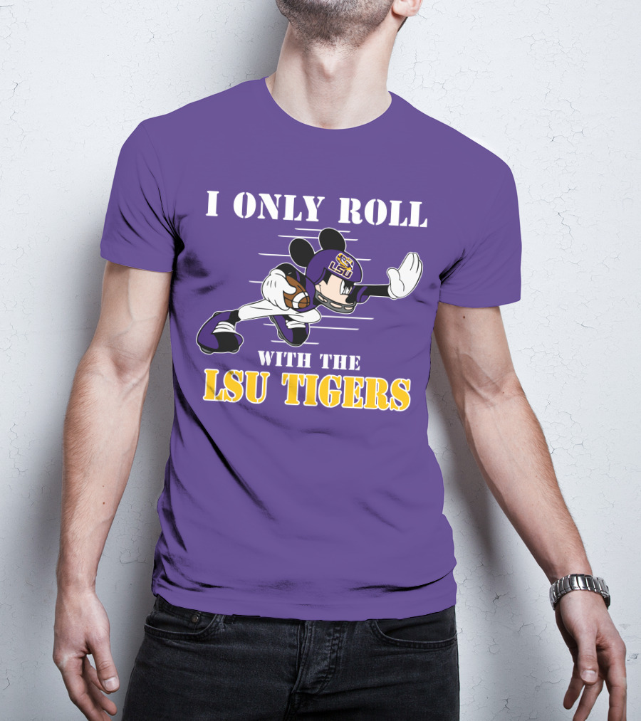 I Only Roll With The LSU Tigers Mickey Football Player T-Shirt