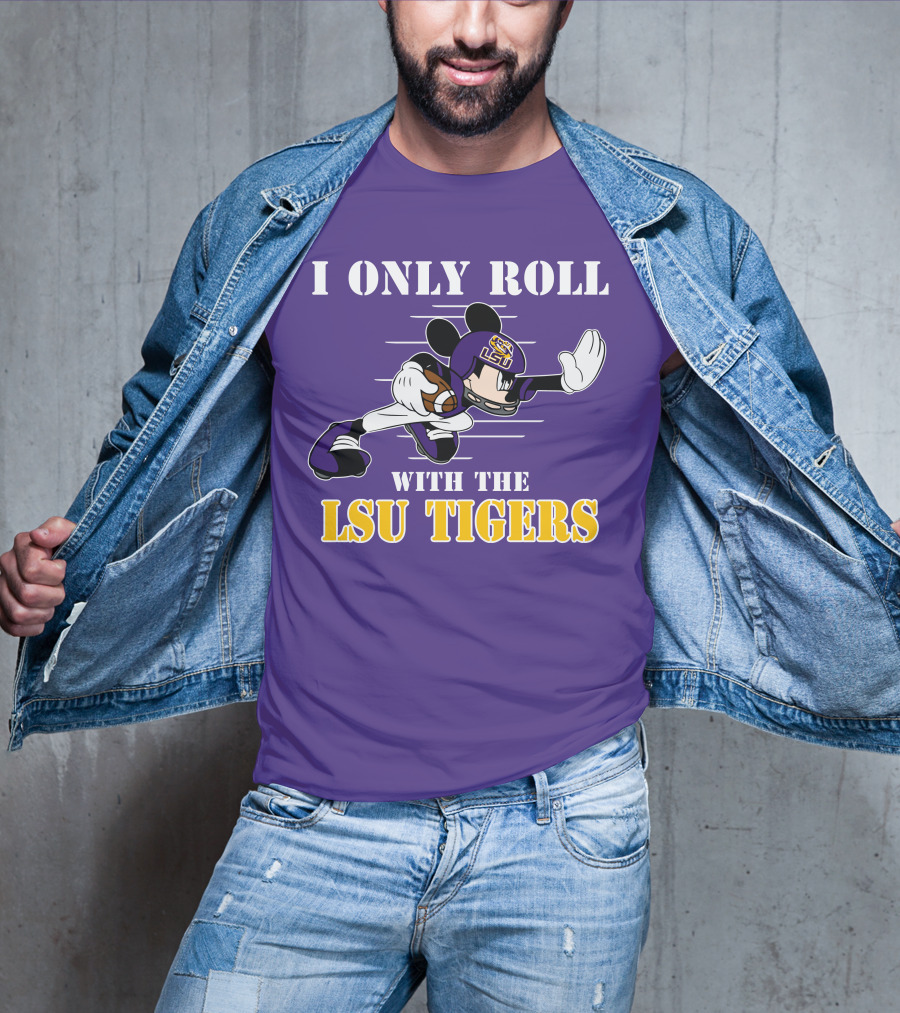 I Only Roll With The LSU Tigers Mickey Football Player T-Shirt