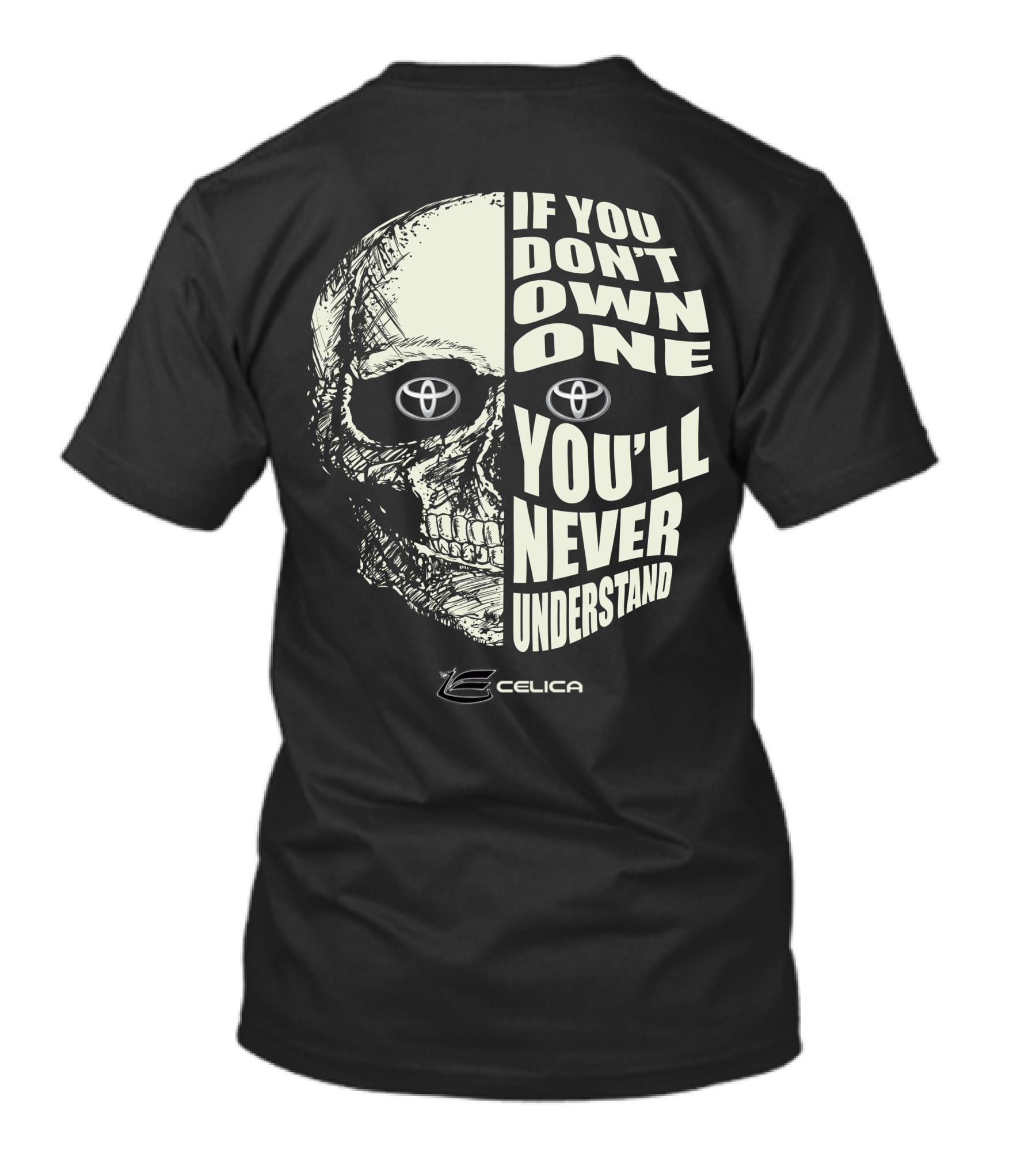 If You Don't Own One You'll Never Understand Toyota Celica T-Shirt