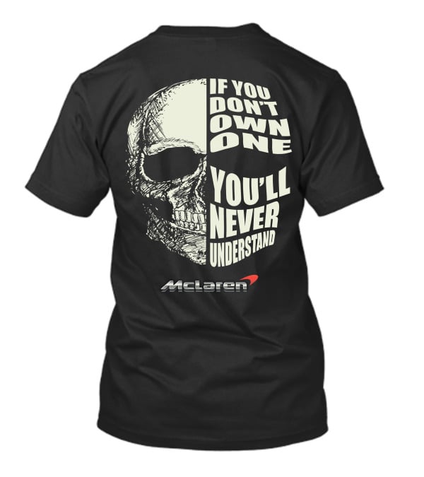If You Don't Own One You'll Never Understand Mclaren T-Shirt