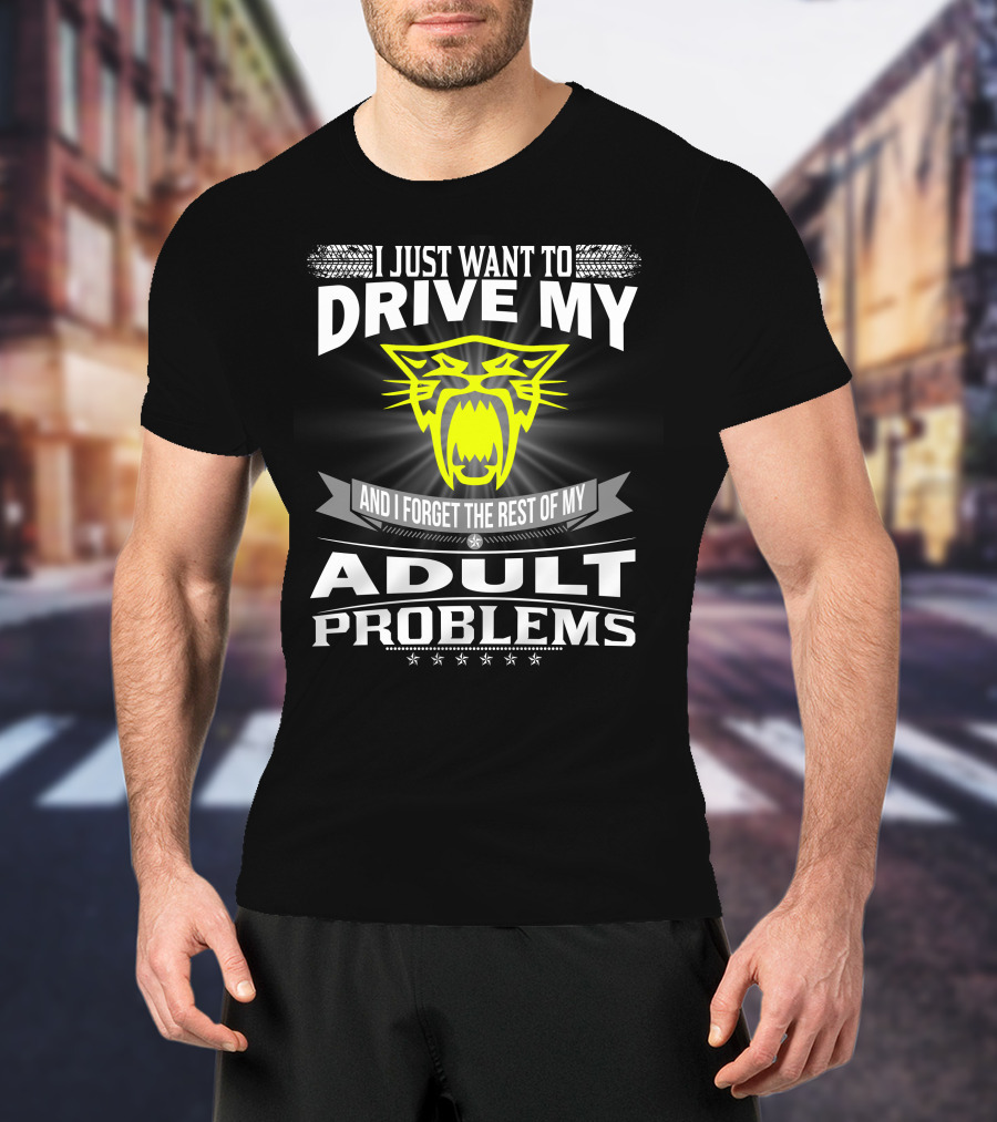 I Just Want To Drive My Arctic Cat And Forget The Rest Of My Adult Problems T-Shirt