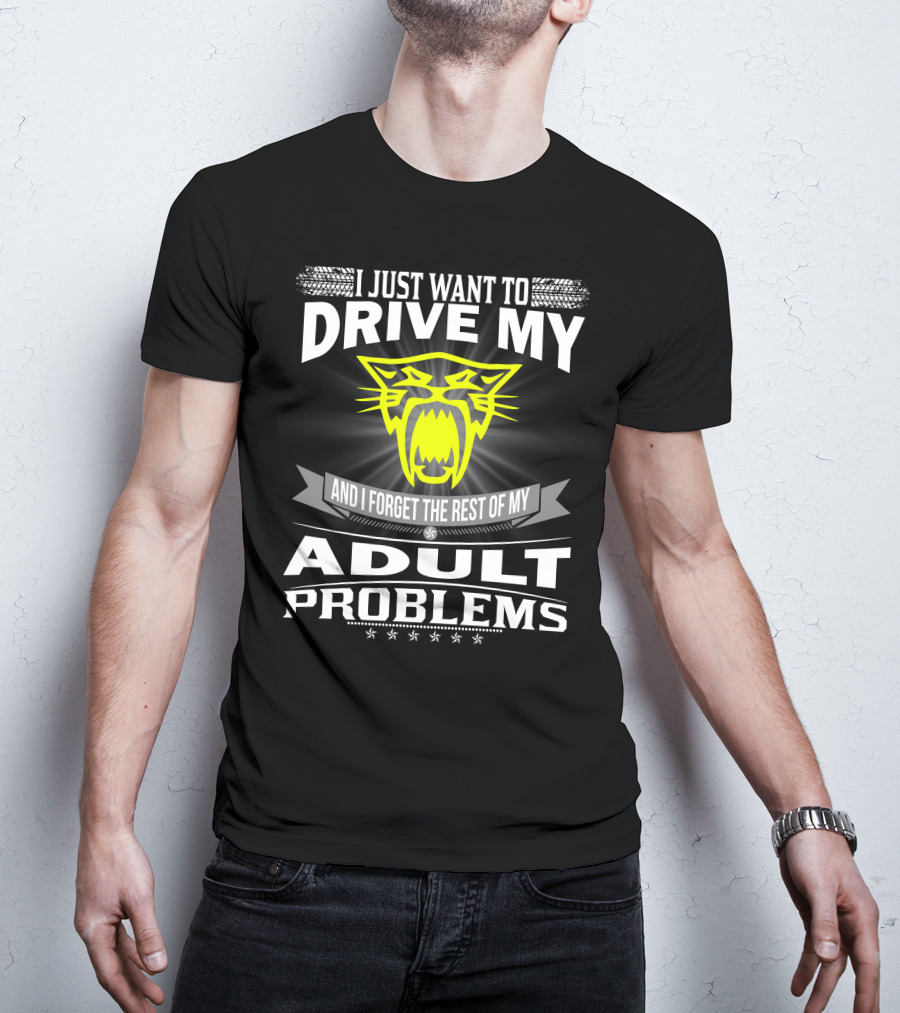 I Just Want To Drive My Arctic Cat And Forget The Rest Of My Adult Problems T-Shirt