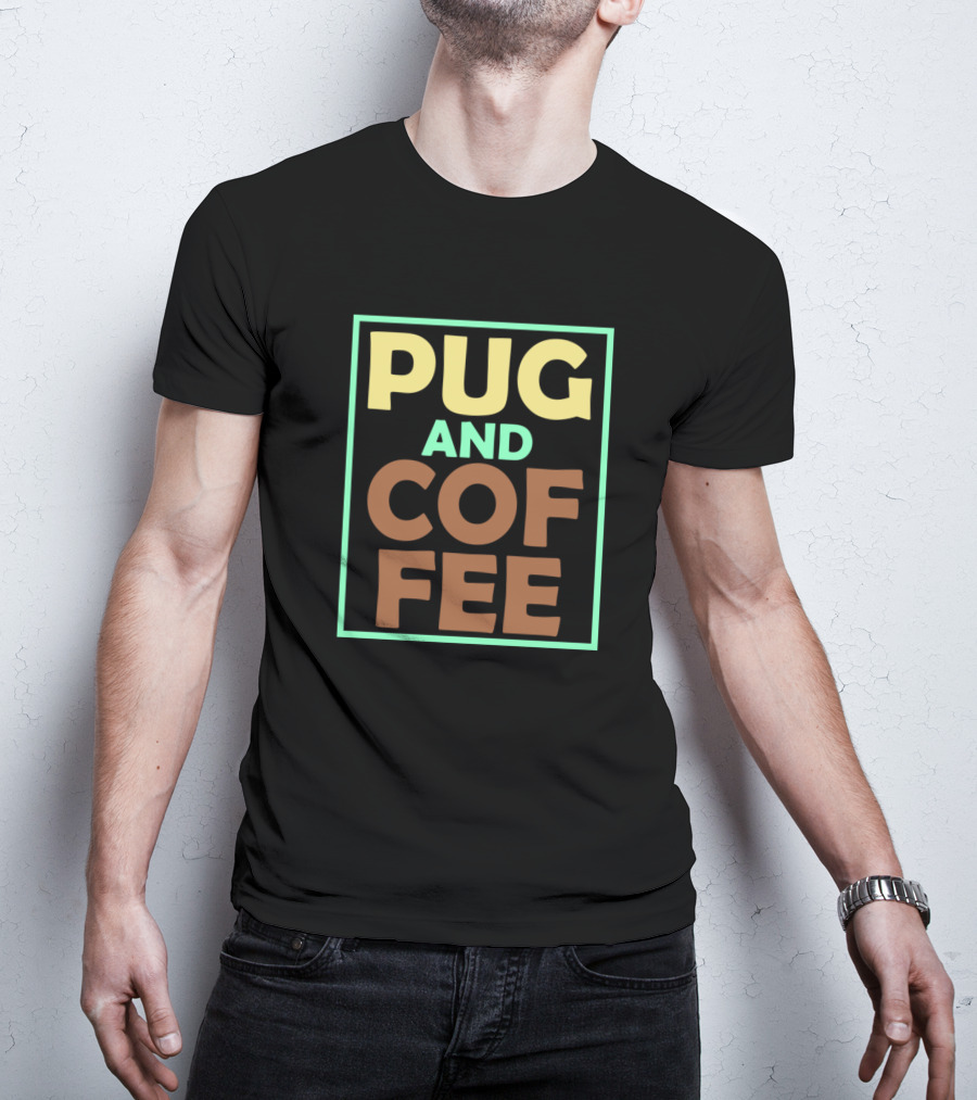 Pug And Coffee Love Dog Owner T-Shirt