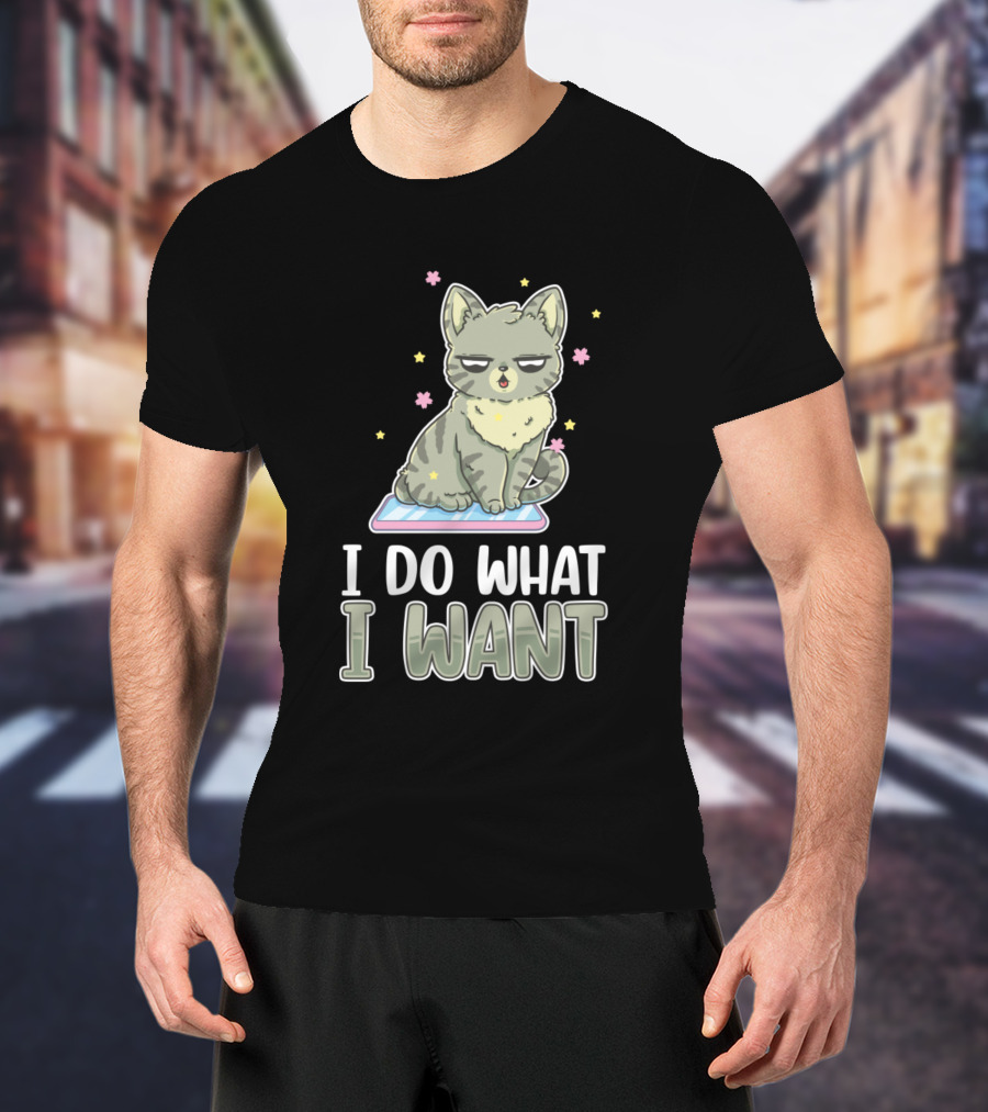 I Do What I Want Kitten Cat Lover Animal T-Shirt