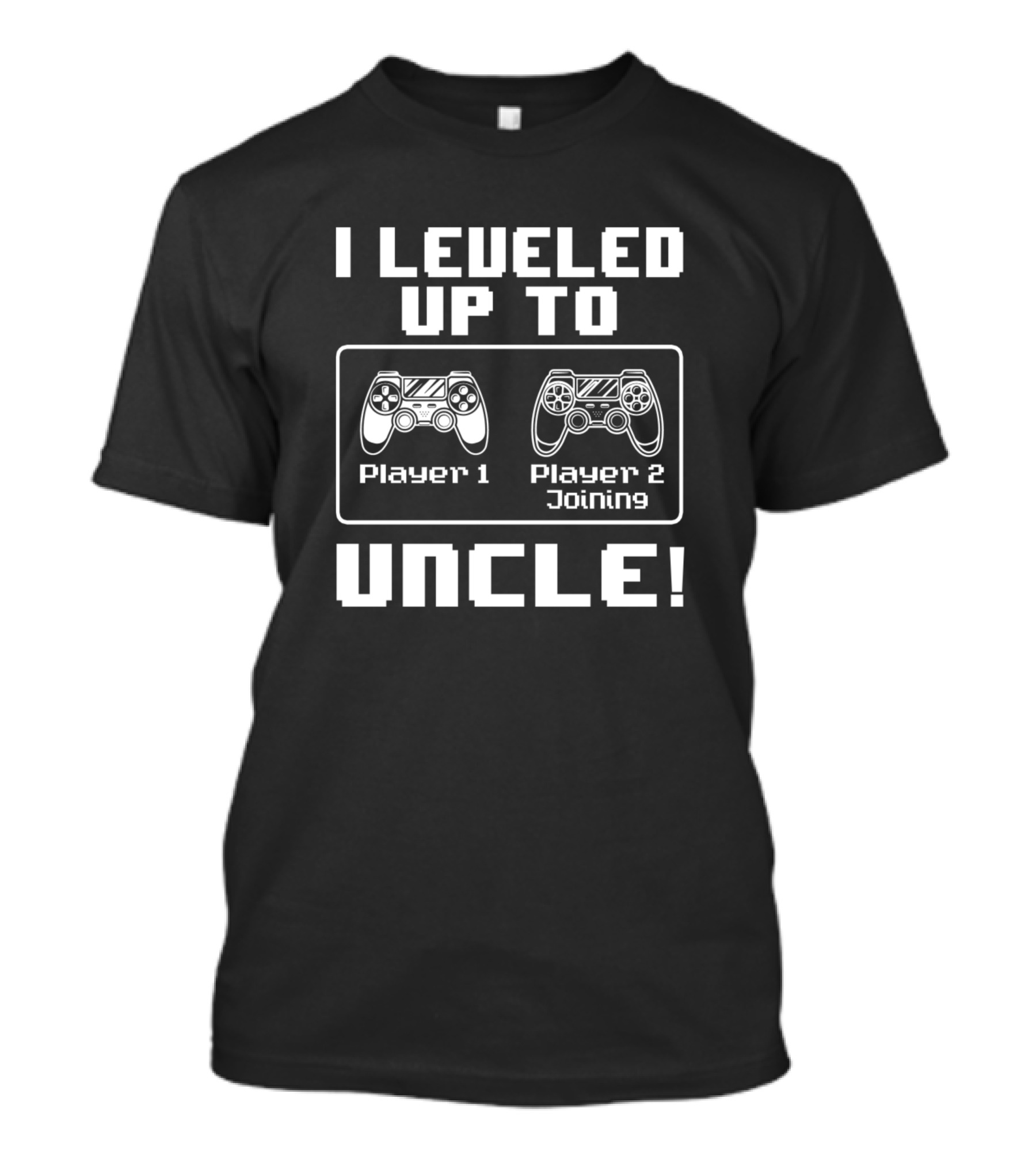 I Leveled Up To Uncle Player 1 Player 2 Joining Funny Gaming Lover T-Shirt