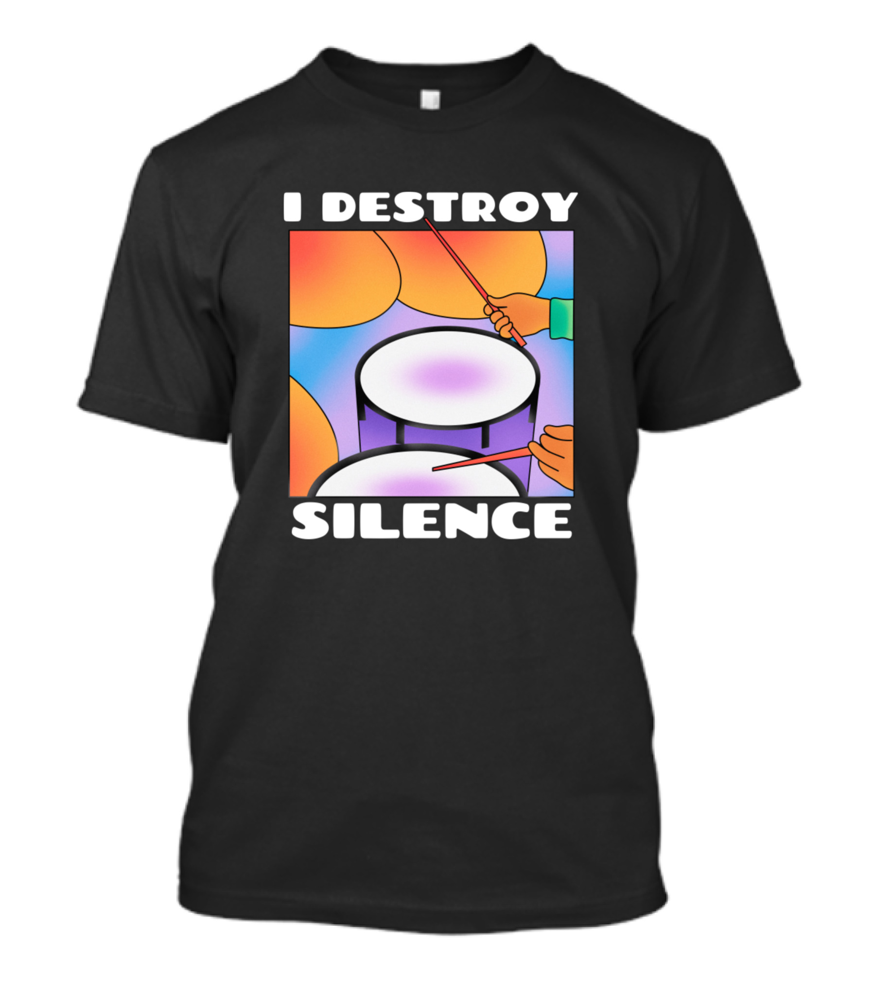 I Destroy Silence Drumsticks Drumming Colorful Background T-Shirt