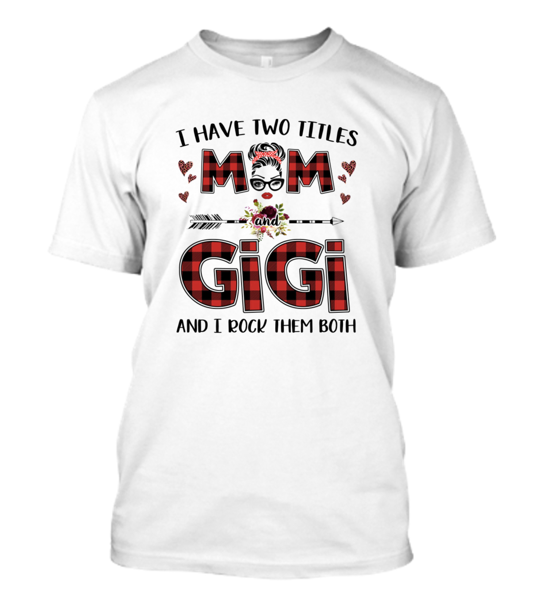 I Have Two Titles Mom Gigi Rock Them Both Red Plaid Hearts Buffalo T-Shirt