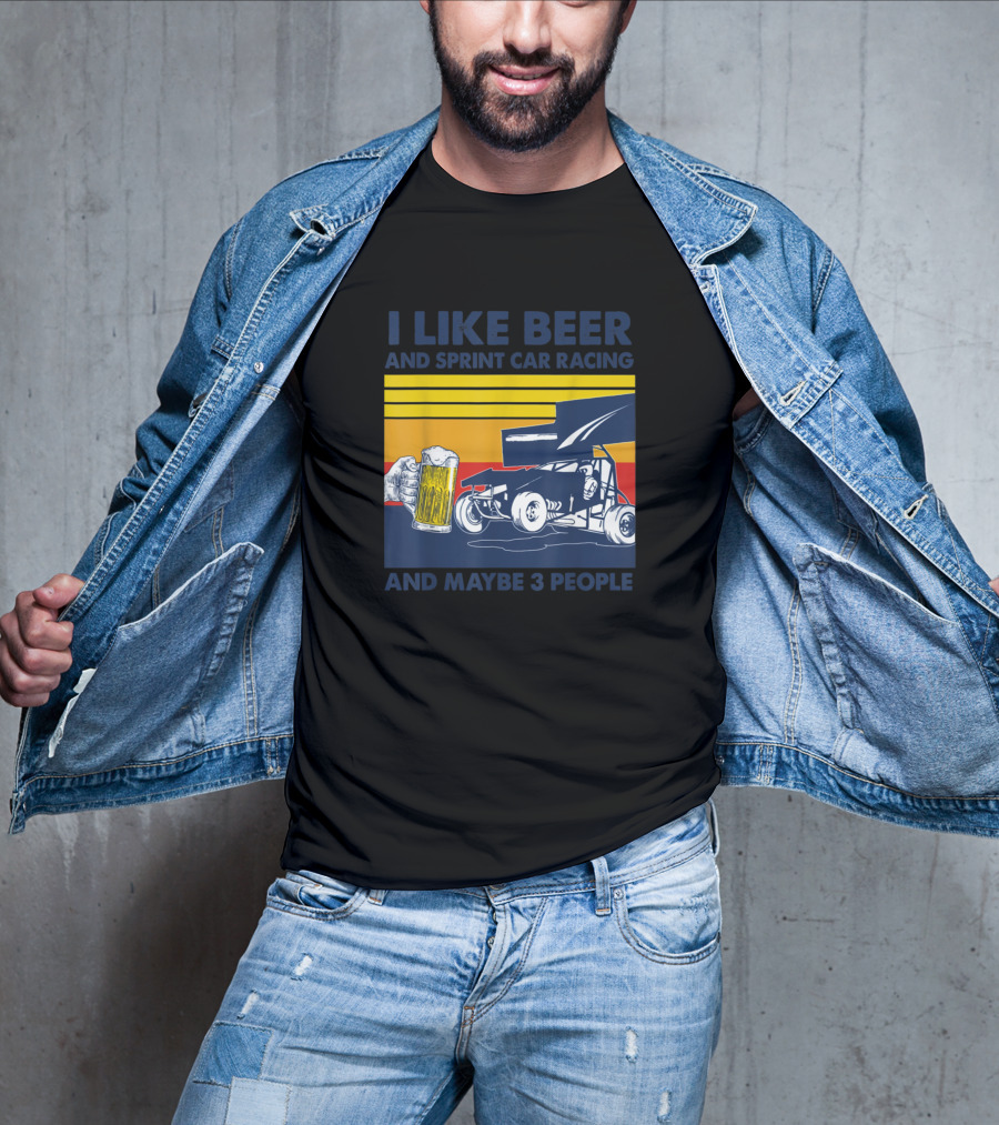I Like Beer And Sprint Car Racing And Maybe 3 People Retro Style Racing T-Shirt