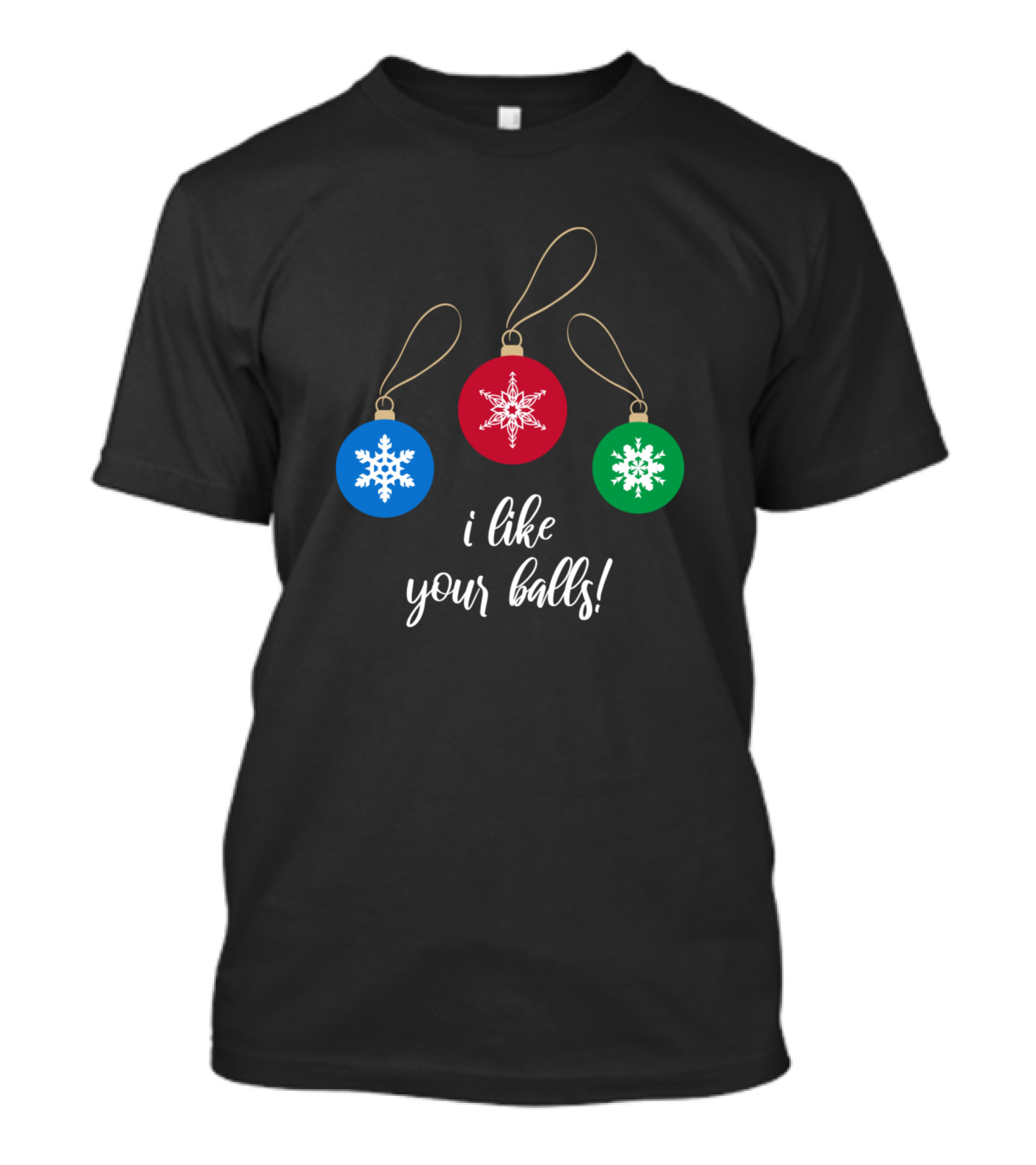 I Like Your Balls Christmas Ornaments Snowflakes T-Shirt