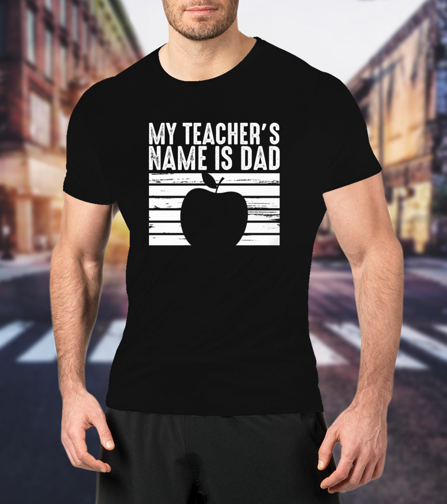 My Teacher's Name Is Dad Apple Homeschooling Virtual T-Shirt