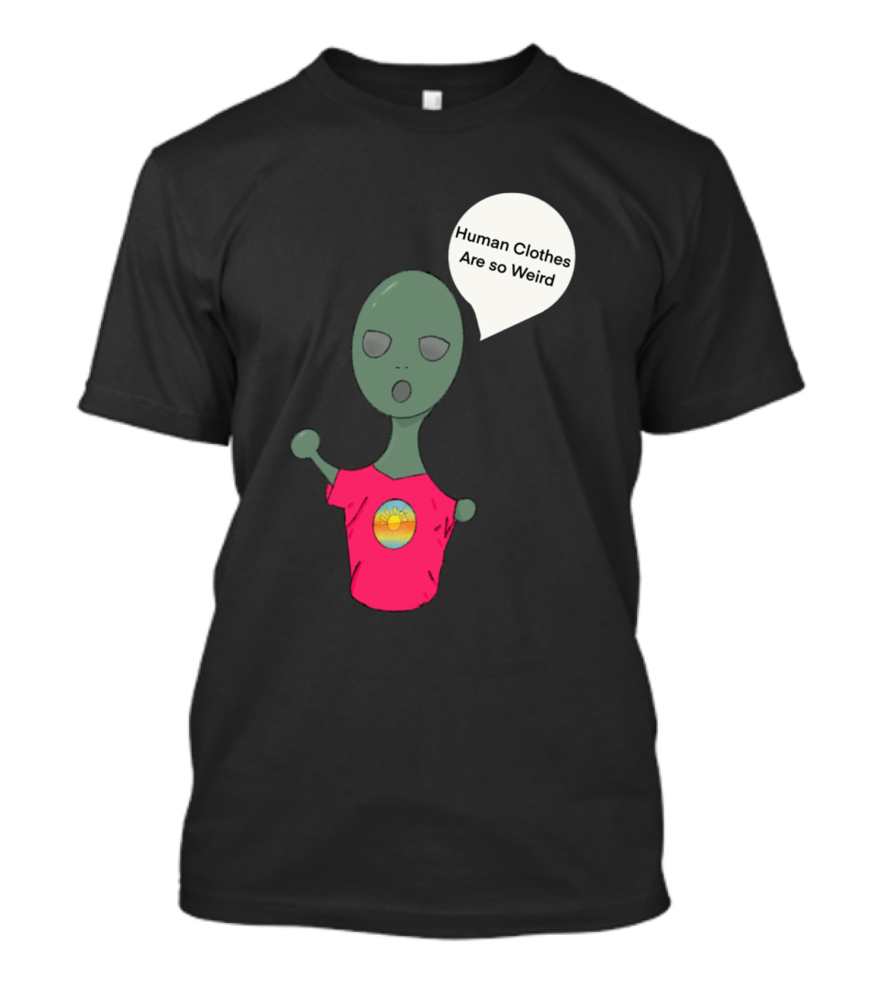 Human Clothes Are So Weird Alien Cartoon Wearing Pink T-Shirt
