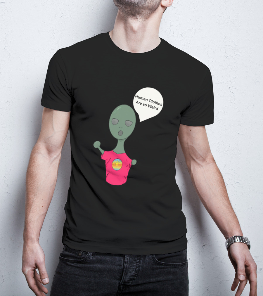 Human Clothes Are So Weird Alien Cartoon Wearing Pink T-Shirt
