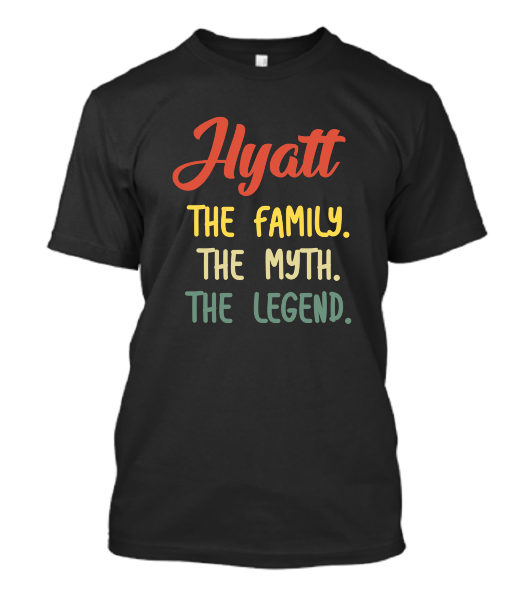 Hyatt The Family The Myth The Legend T-Shirt