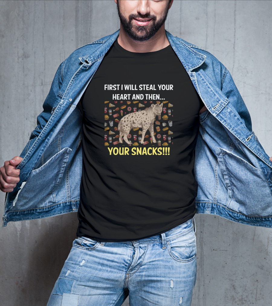 First I Will Steal Your Heart And Then Your Snacks Hyena Surrounded By Food T-Shirt