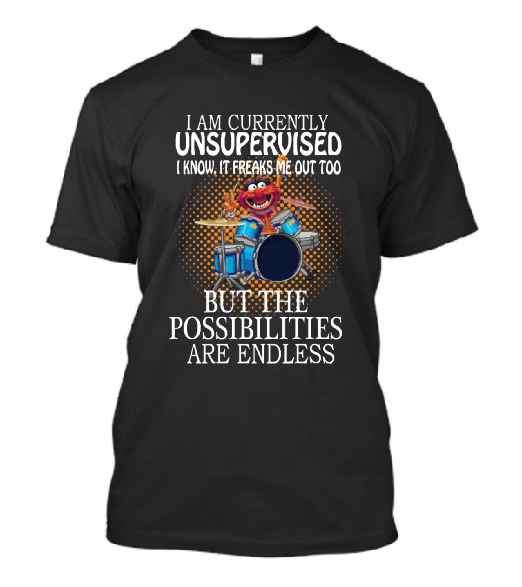 I Am Currently Unsupervised But The Possibilities Are Endless Drumming Fuzzy Red Muppet T-Shirt