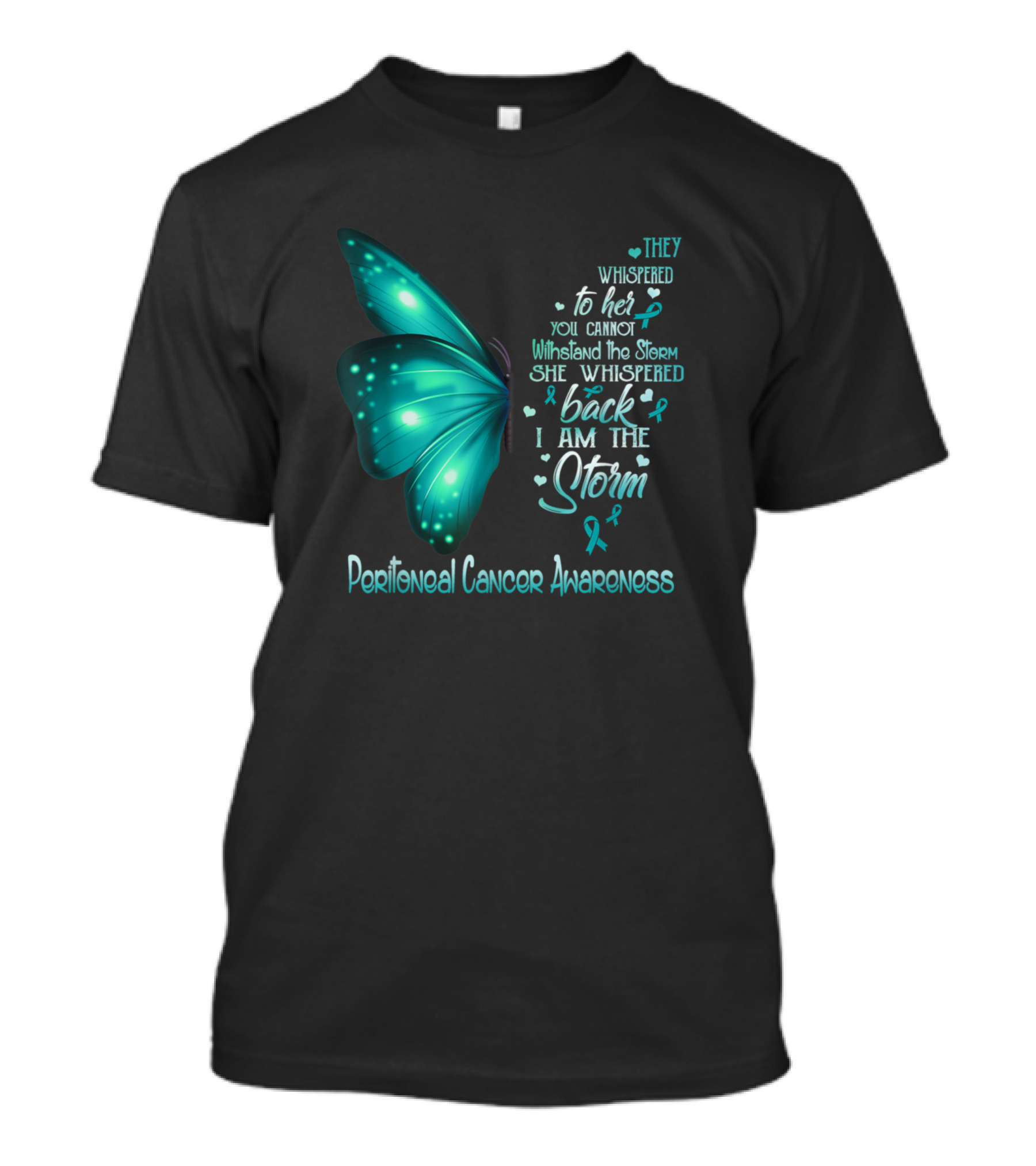They Whispered To Her You Cannot Withstand The Storm She Whispered Back I Am The Storm Peritoneal Cancer Awareness Butterfly T-Shirt