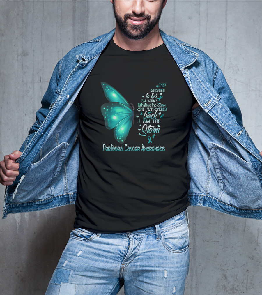 They Whispered To Her You Cannot Withstand The Storm She Whispered Back I Am The Storm Peritoneal Cancer Awareness Butterfly T-Shirt