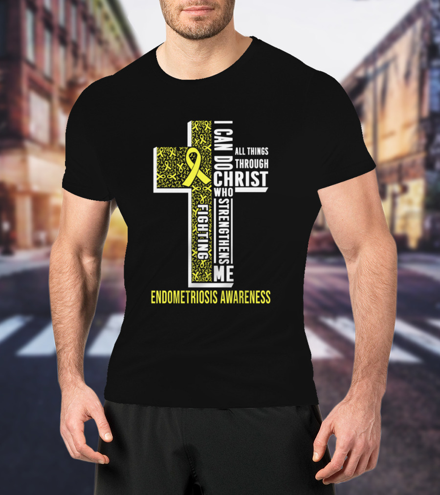 I Can Do All Things Through Christ Who Strengthens Me Fighting Endometriosis Awareness T-Shirt