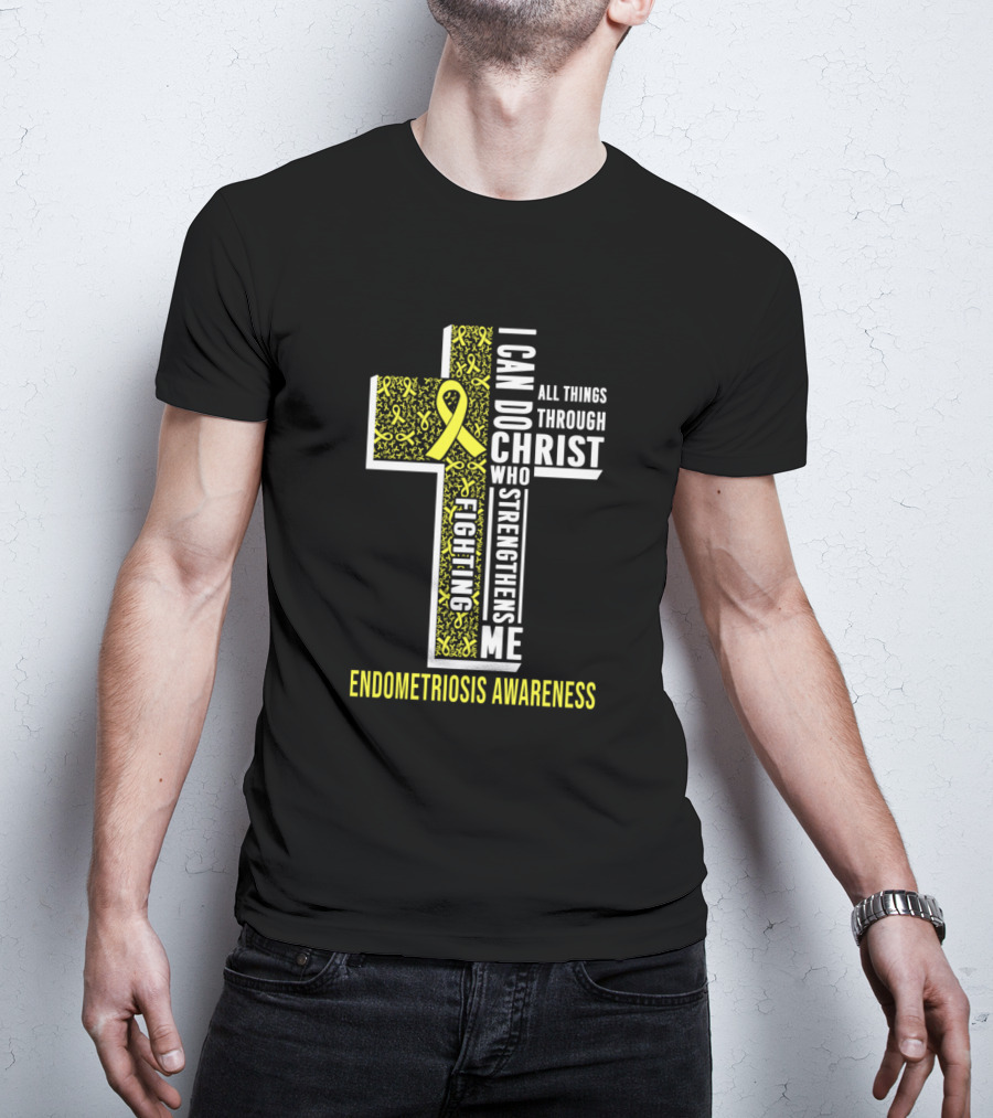 I Can Do All Things Through Christ Who Strengthens Me Fighting Endometriosis Awareness T-Shirt