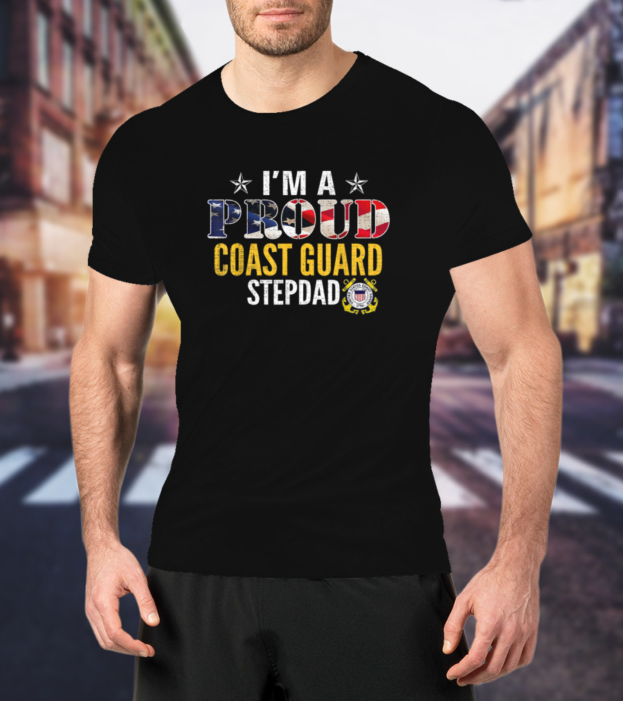 I'm A Proud Coast Guard Stepdad American Flag Stars Badge T-Shirt