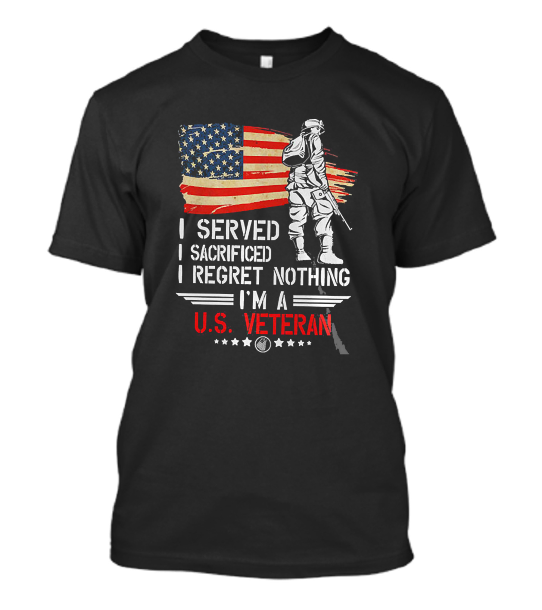 I Served Sacrificed Regret Nothing I'm A U.S. Veteran American Flag Soldier T-Shirt