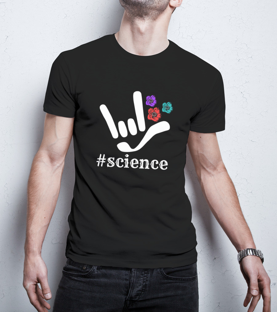 Hashtag Science Hand Sign With Colorful Flowers T-Shirt