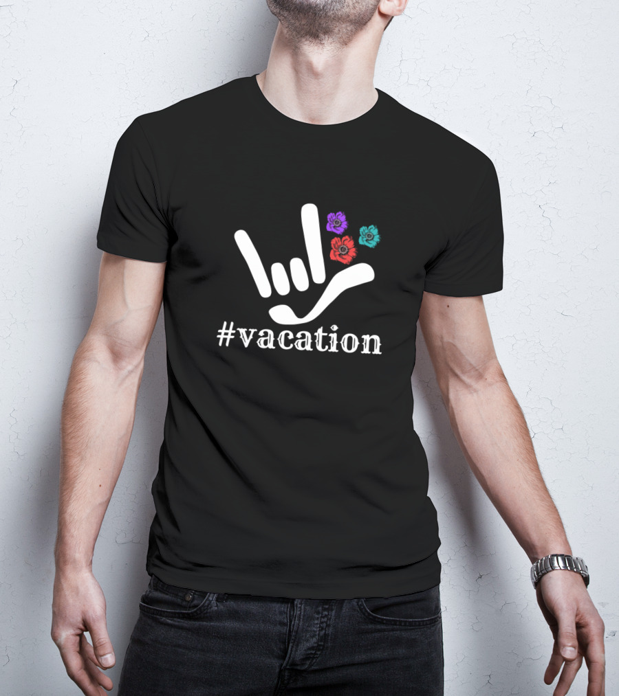 Vacation Hashtag With I Love You Sign And Colorful Flowers T-Shirt