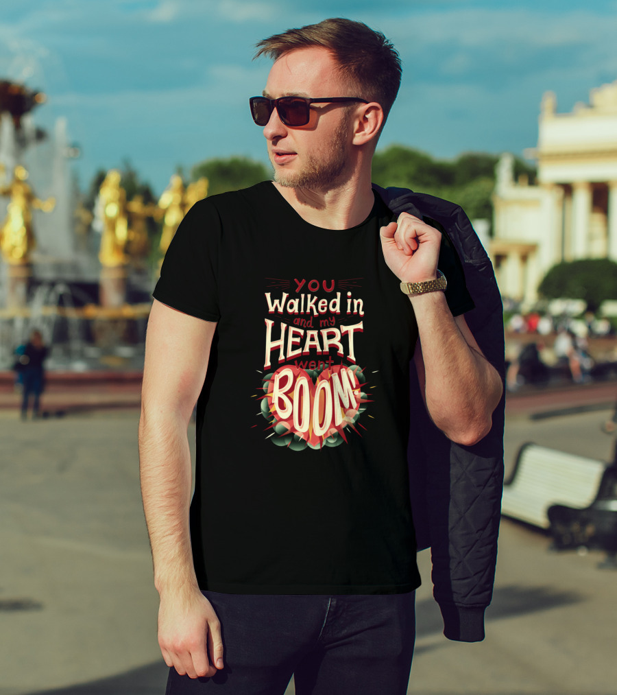You Walked In And My Heart Went Boom T-Shirt