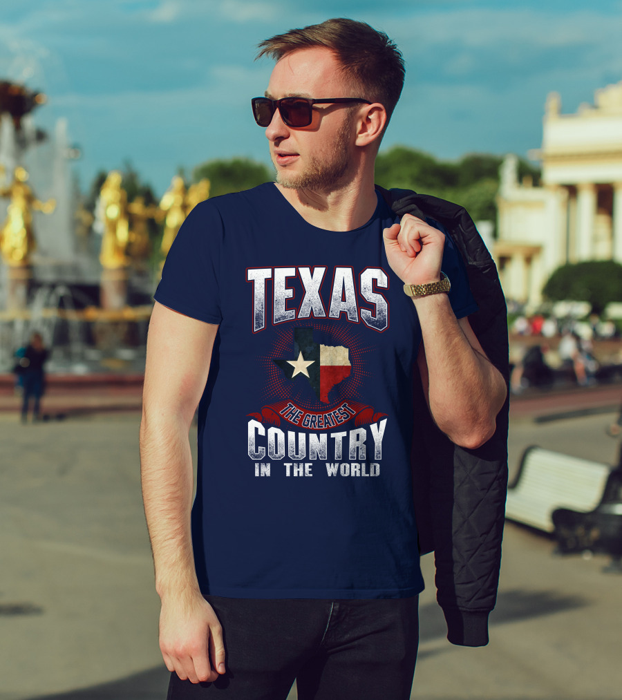 Texas The Greatest Country In The World T-Shirt