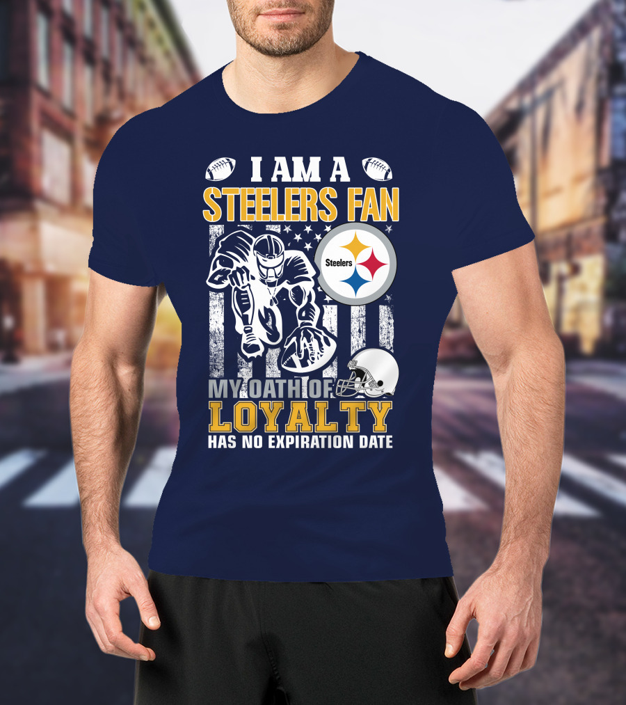 I Am A Pittsburgh Steelers Fan My Oath Of Loyalty Has No Expiration Date T-Shirt