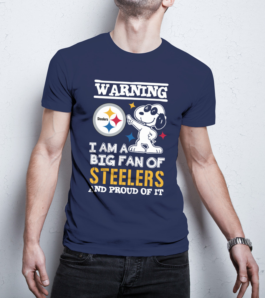 Warning I Am A Big Fan Of Steelers And Proud Of It T-Shirt