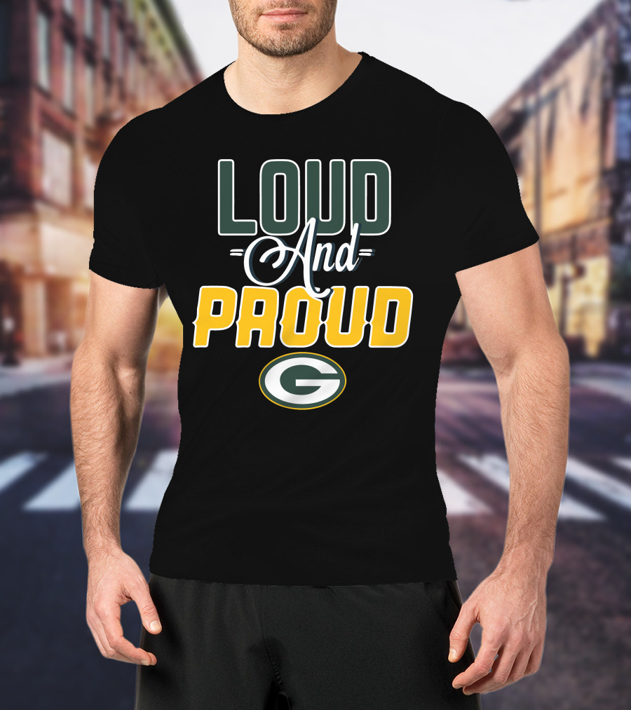 Green Bay Packers Loud And Proud T-Shirt