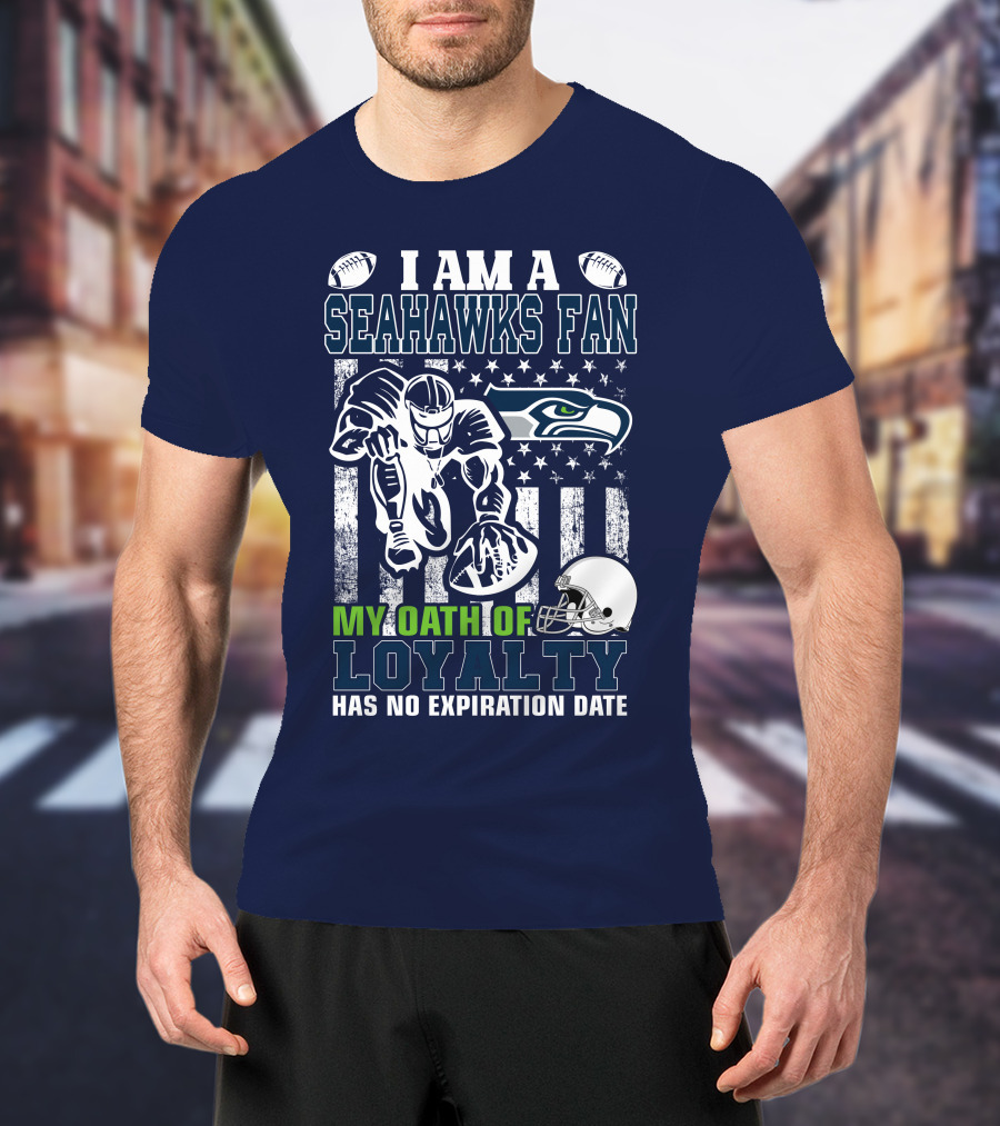 I Am A Seahawks Fan My Oath Of Loyalty Has No Expiration Date T-Shirt