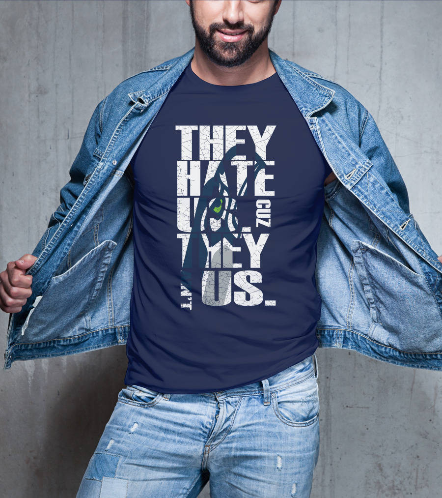 They Hate Us Cuz They Aint Us Seattle Seahawks T-Shirt