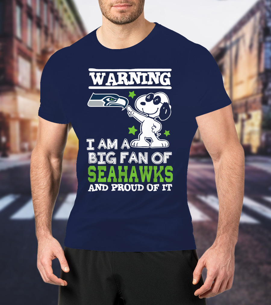 Warning I Am A Big Fan Of Seattle Seahawks And Proud Of It T-Shirt