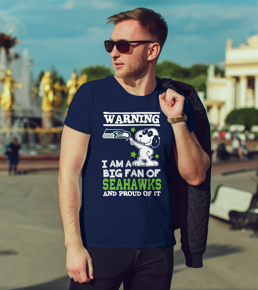 Warning I Am A Big Fan Of Seattle Seahawks And Proud Of It T-Shirt