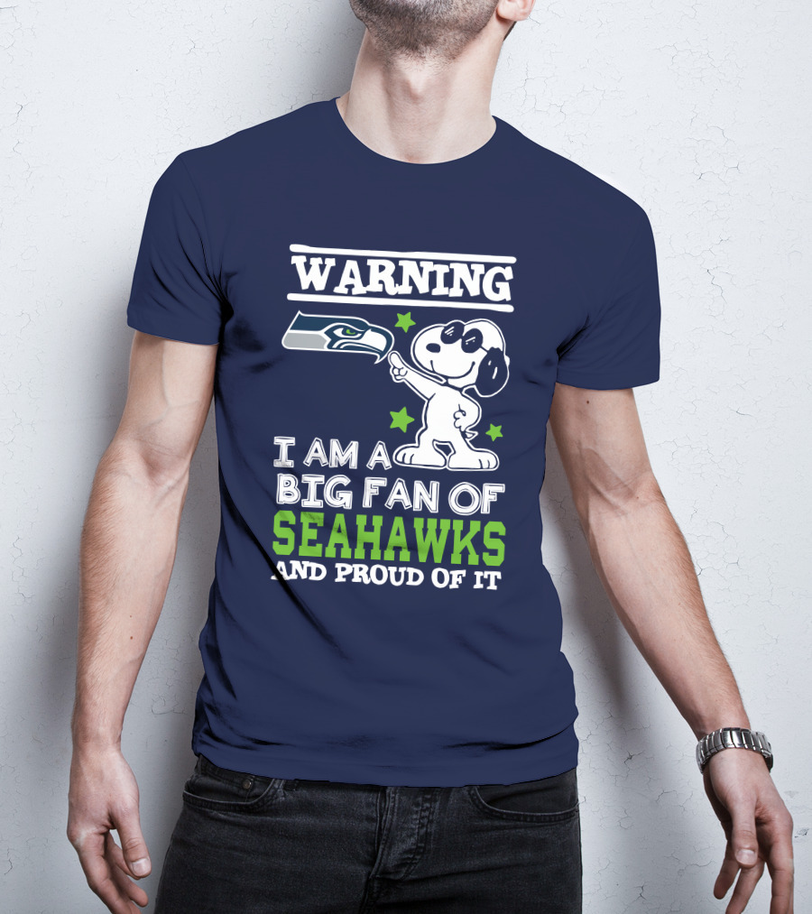 Warning I Am A Big Fan Of Seattle Seahawks And Proud Of It T-Shirt