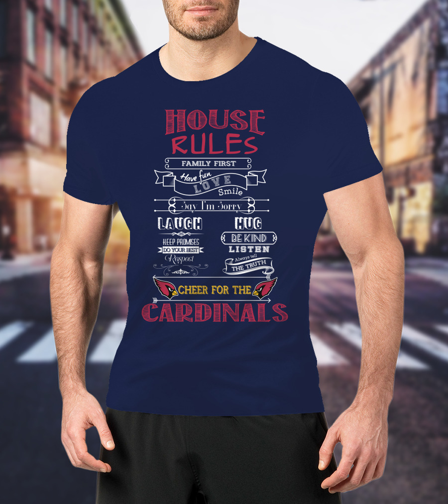 House Rules Cardinals Family First Cheer For The Cardinals T-Shirt