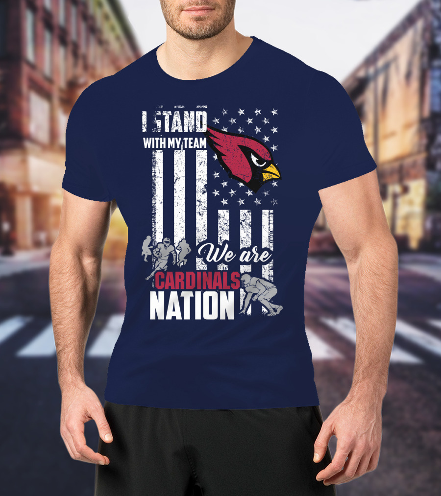 I Stand With My Team We Are Cardinals Nation Arizona Cardinals T-Shirt