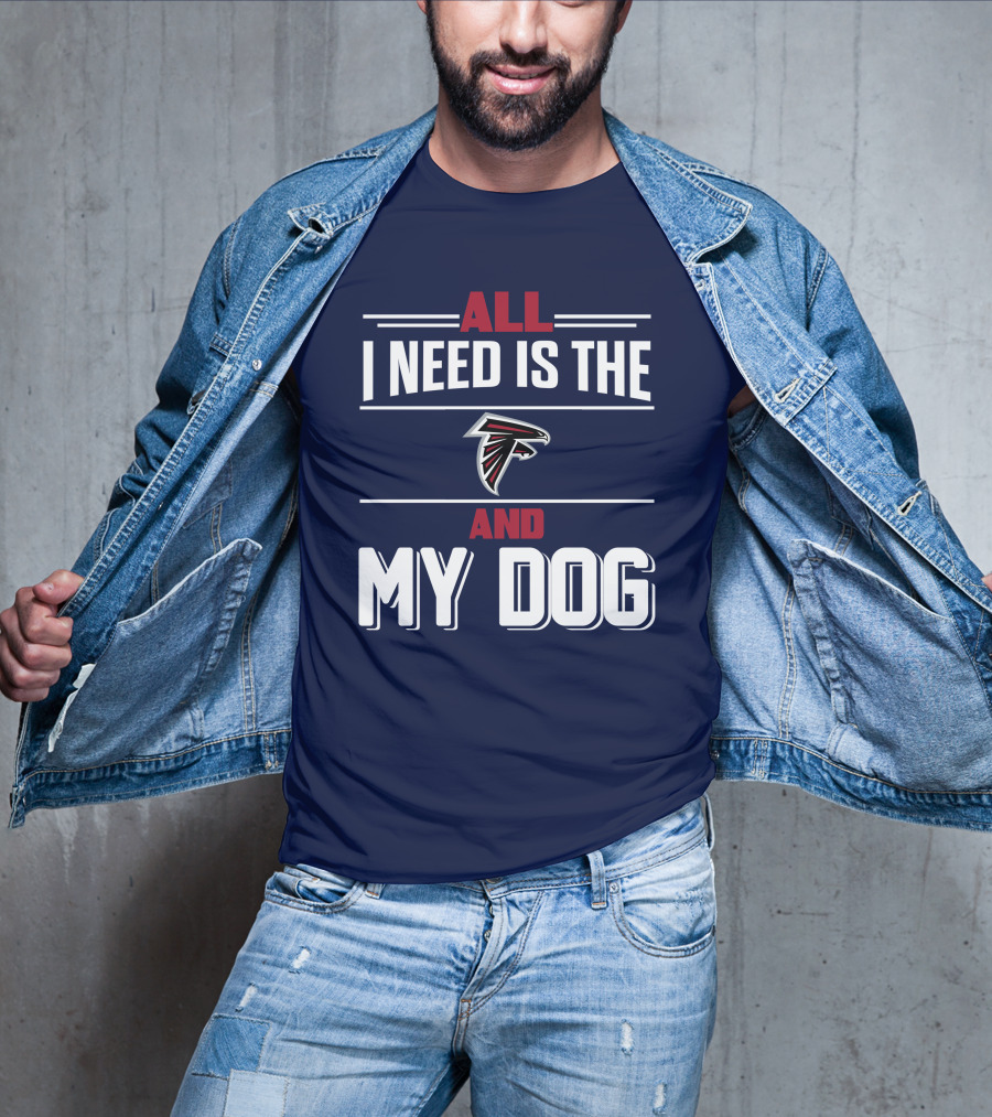 All I Need Is The Atlanta Falcons And My Dog T-Shirt