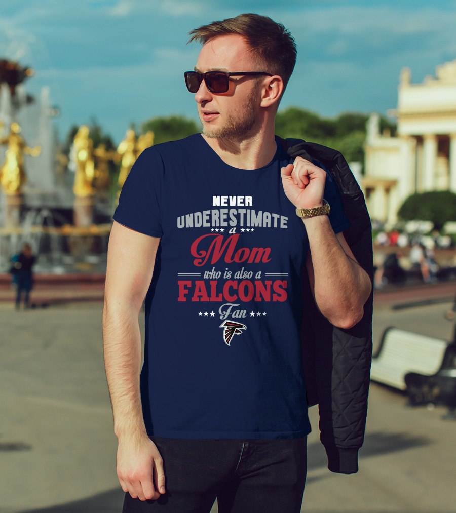 Never Underestimate A Mom Who Is Also A Falcons Fan T-Shirt